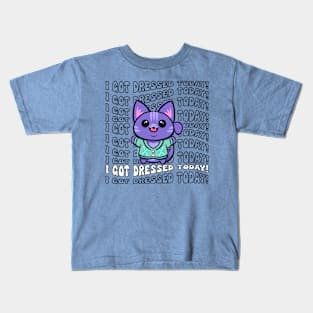 I Got Dressed Today 2 Kids T-Shirt